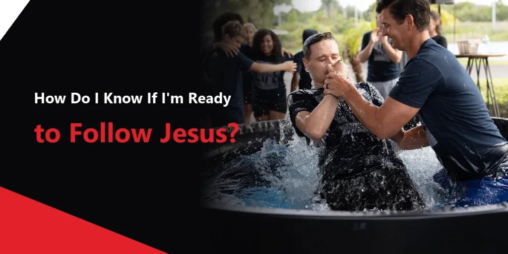 How Do I Know If I’m Ready to Follow Jesus?