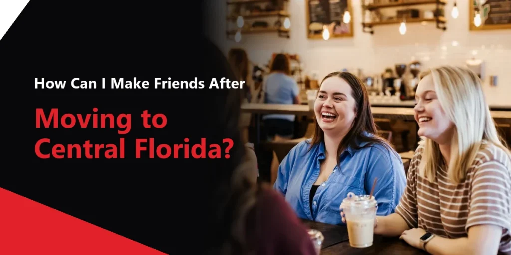 How Can I Make Friends After Moving to Central Florida?