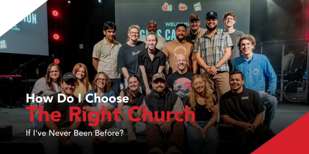 How Do I Choose the Right Church if I’ve Never Been Before?