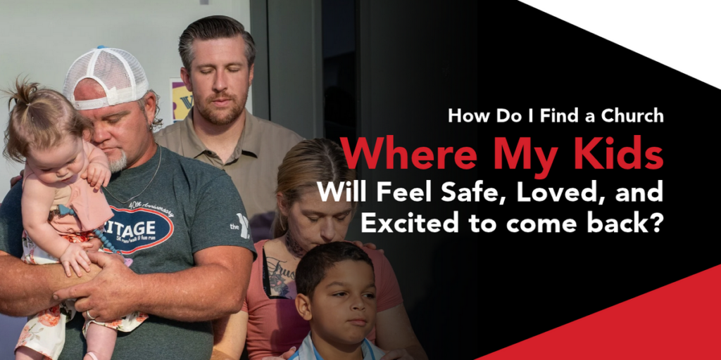 How Do I Find a Church Where My Kids Will Feel Safe, Loved, and Excited to Come Back?