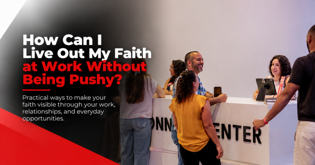 How Can I Live Out My Faith at Work Without Being Pushy?